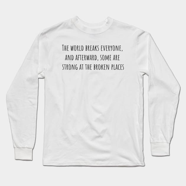 Strong at the Broken Places Long Sleeve T-Shirt by ryanmcintire1232